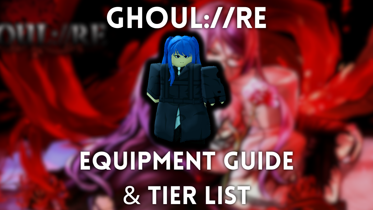 Ghoul://RE Equipment: Ultimate Tier List and Strategy Guide