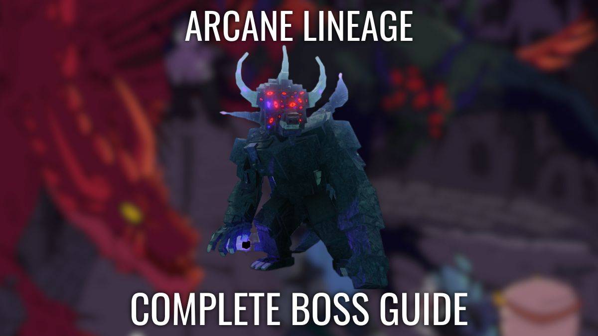 Arcane Lineage Bosslarını Fethet: Tam Kılavuz