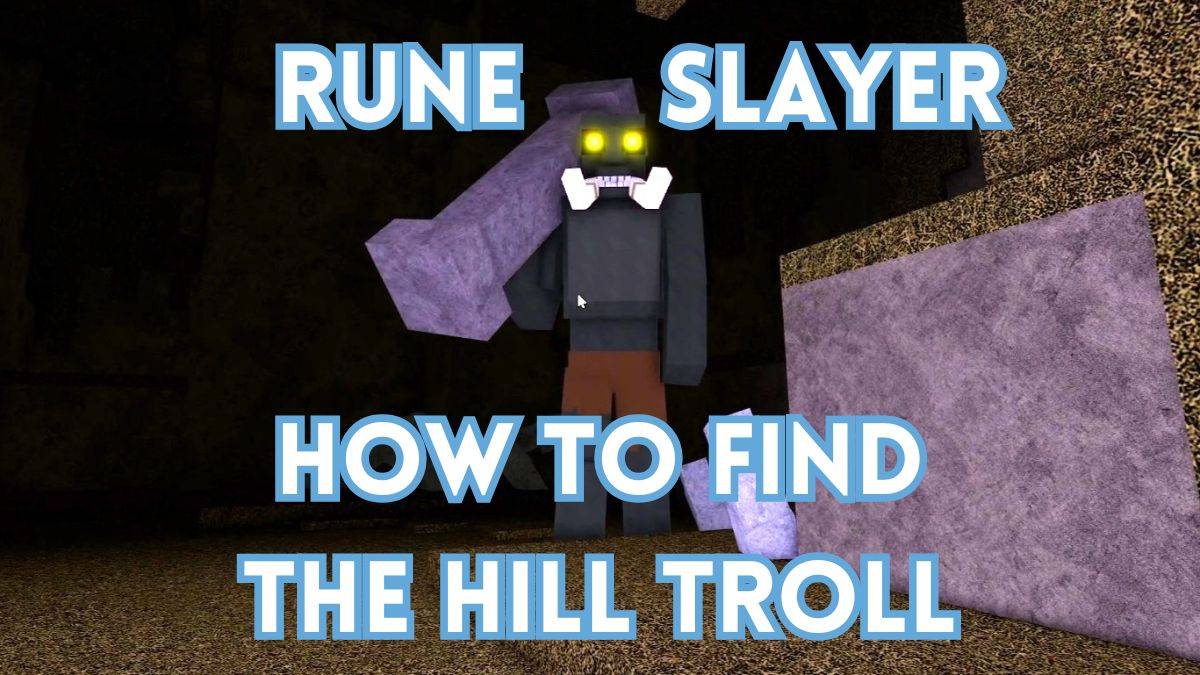 Discover the Hill Troll Location in Rune Slayer