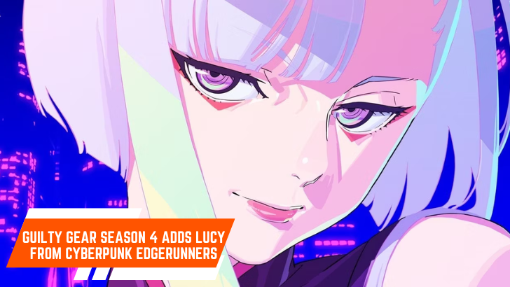 Guilty Gear Welcomes Lucy of Edgerunners