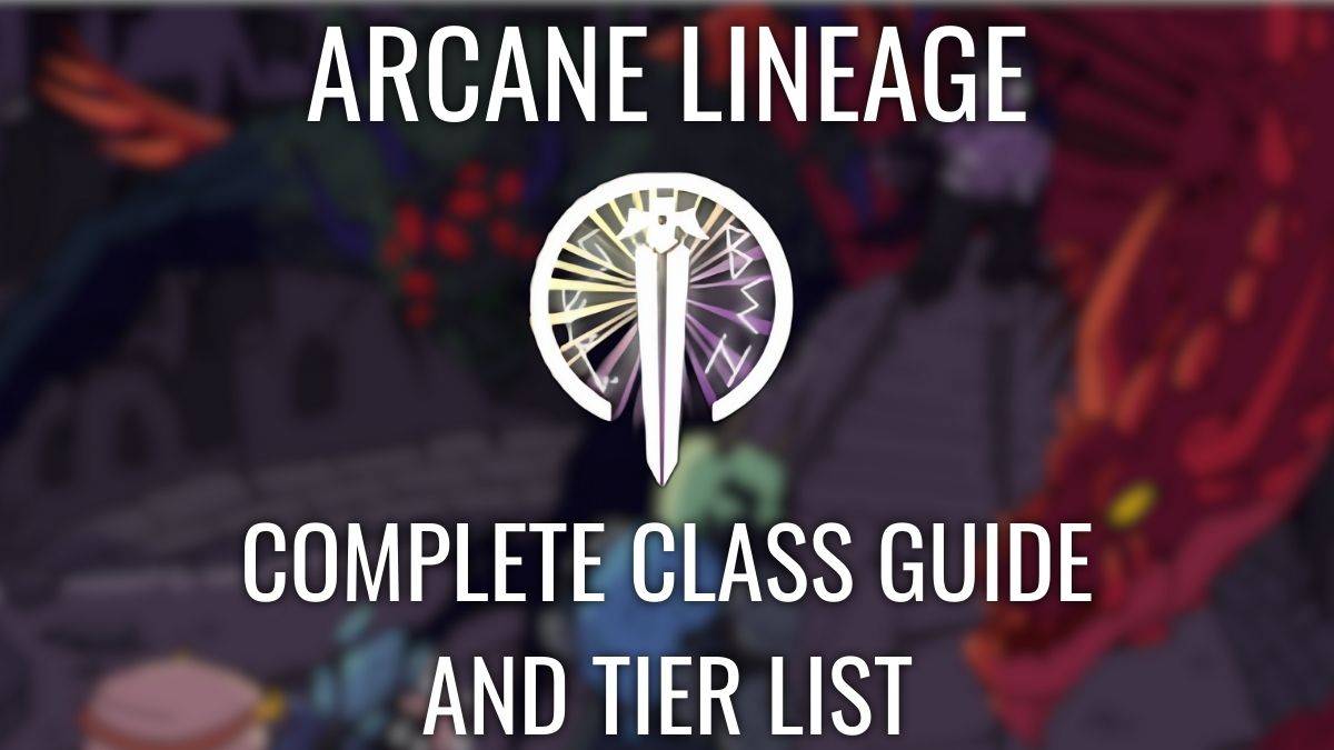 Arcane Lineage Tier -Liste: Hell & Dark -Klassen bewertet